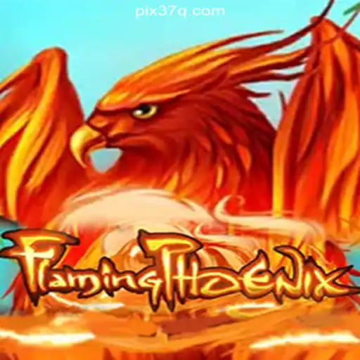 FlamingPhoenix: The New Star of the 37Q.COM Platform-Oficial Slots Brasil #1