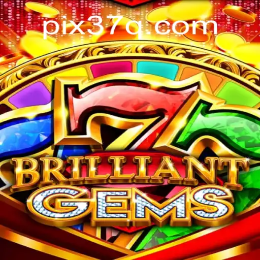 BrilliantGems: Exploring the Dazzling World of 37Q.COM's Premier Slot Game